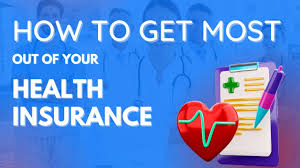 How to Get the Most Out of Your Health Insurance Plan